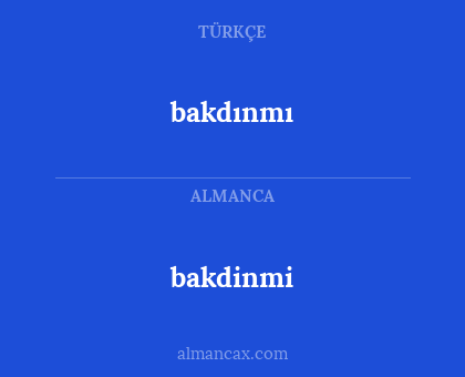 bakdinmi - bakdınmı