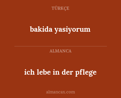 bakida yasiyorum - ich lebe in der pflege