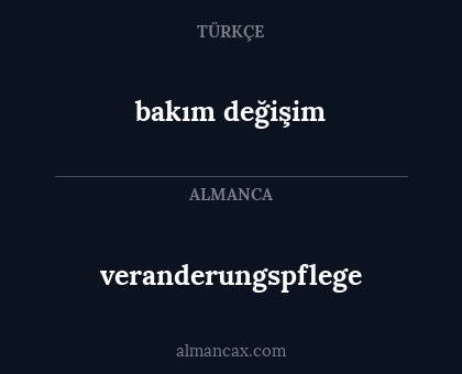 veranderungspflege - bakım değişim