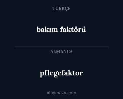 bakım faktörü - pflegefaktor