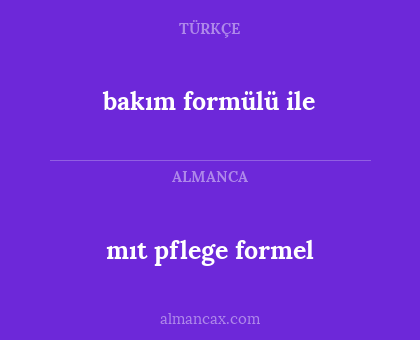 mıt pflege formel - bakım formülü ile