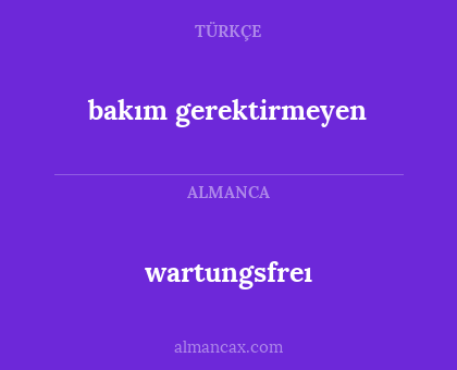 wartungsfreı - bakım gerektirmeyen