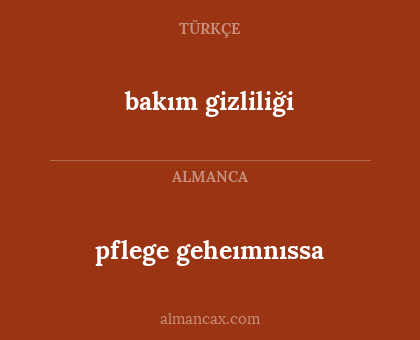 pflege geheımnıssa - bakım gizliliği