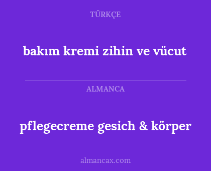 bakım kremi zihin ve vücut - pflegecreme gesich & körper