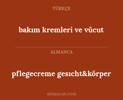 bakım kremleri ve vücut - pflegecreme gesıcht&körper
