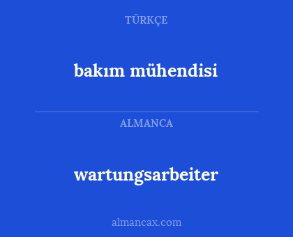 wartungsarbeiter - bakım mühendisi