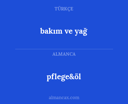 pflege&öl - bakım ve yağ