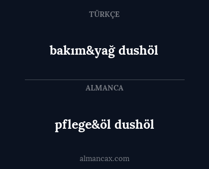 pflege&öl dushöl - bakım&yağ dushöl