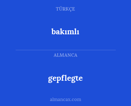 bakımlı - gepflegte