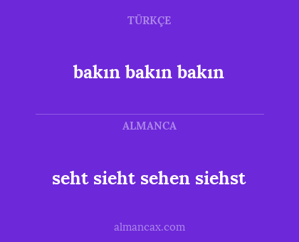 seht
sieht
sehen
siehst - bakın bakın bakın
