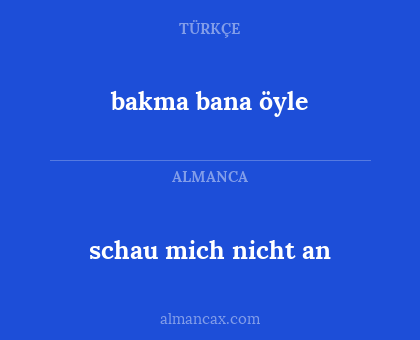 bakma bana öyle - schau mich nicht an