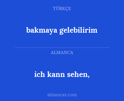 ich kann sehen, - bakmaya gelebilirim
