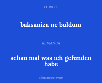 baksaniza ne buldum - schau mal was ich gefunden habe