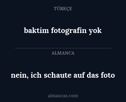 nein, ich schaute auf das foto - baktim fotografin yok