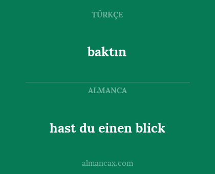 baktın - hast du einen blick