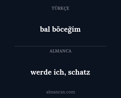 bal böceğim - werde ich, schatz