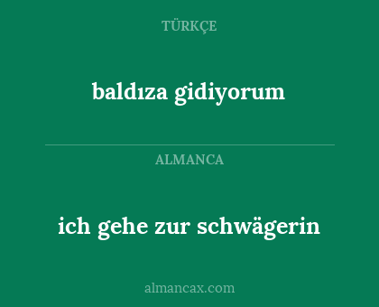 ich gehe zur schwägerin - baldıza gidiyorum