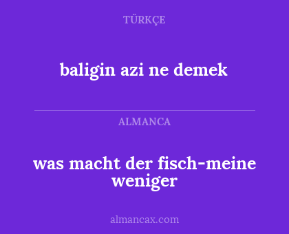 baligin azi ne demek - was macht der fisch-meine weniger