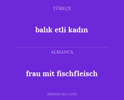 balık etli kadın - frau mit fischfleisch