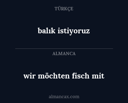 balık istiyoruz - wir möchten fisch mit