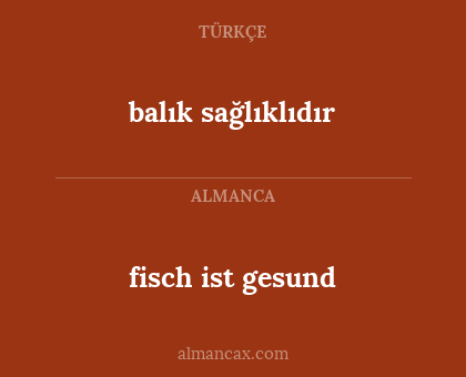 fisch ist gesund - balık sağlıklıdır
