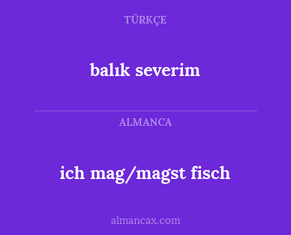 balık severim - ich mag/magst fisch