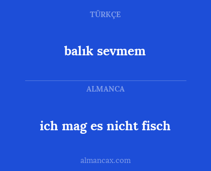 balık sevmem - ich mag es nicht fisch