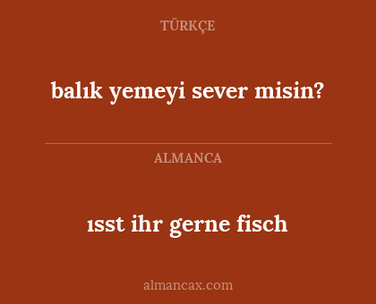 ısst ihr gerne fisch - balık yemeyi sever misin?