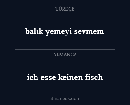 balık yemeyi sevmem - ich esse keinen fisch