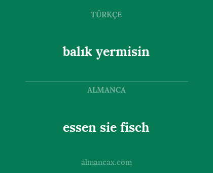 balık yermisin - essen sie fisch