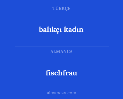 fischfrau - balıkçı kadın