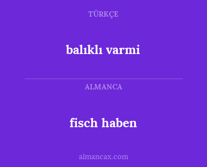 balıklı varmi - fisch haben