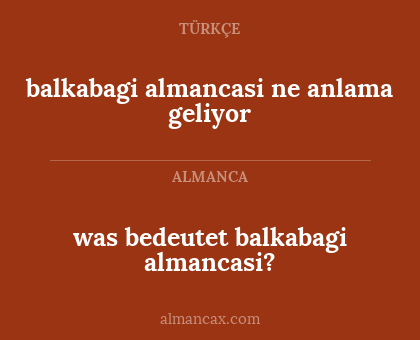 was bedeutet balkabagi almancasi? - balkabagi almancasi ne anlama geliyor