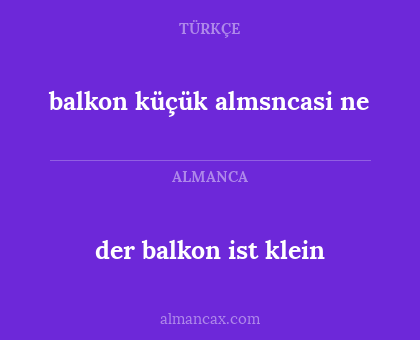 der balkon ist klein - balkon küçük almsncasi ne