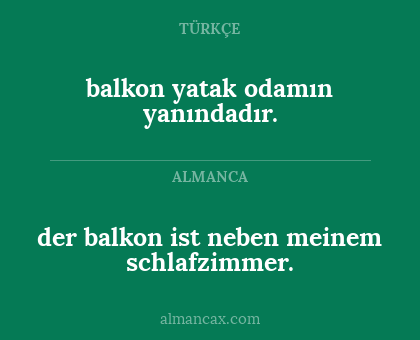 balkon yatak odamın yanındadır. - der balkon ist neben meinem schlafzimmer.