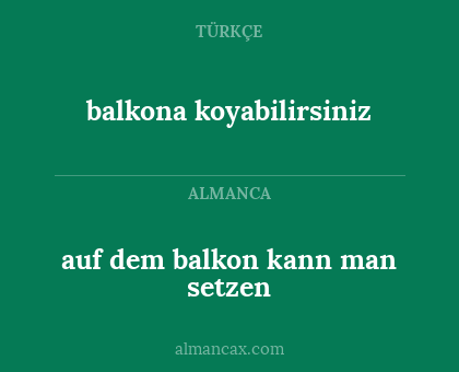 balkona koyabilirsiniz - auf dem balkon kann man setzen