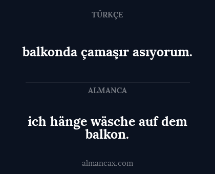 balkonda çamaşır asıyorum. - ich hänge wäsche auf dem balkon.