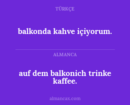 balkonda kahve içiyorum. - auf dem balkonich trinke kaffee.