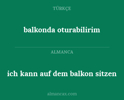 balkonda oturabilirim - ich kann auf dem balkon sitzen