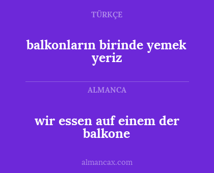 wir essen auf einem der balkone - balkonların birinde yemek yeriz