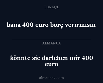 könnte sie darlehen mir 400 euro - bana 400 euro borç verırmısın
