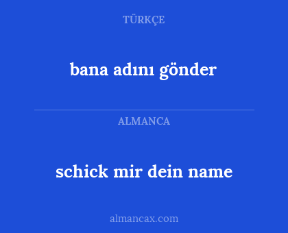 bana adını gönder - schick mir dein name