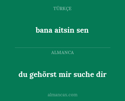 bana aitsin sen - du gehörst mir suche dir