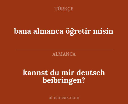 kannst du mir deutsch beibringen? - bana almanca öğretir misin
