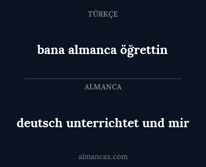 deutsch unterrichtet und mir - bana almanca öğrettin