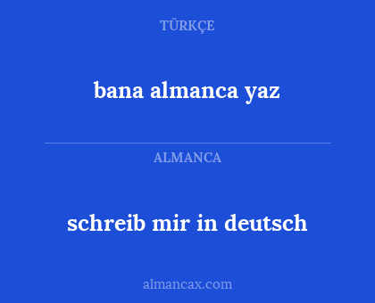 bana almanca yaz - schreib mir in deutsch