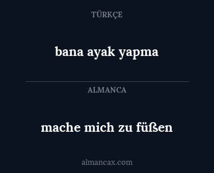 bana ayak yapma - mache mich zu füßen