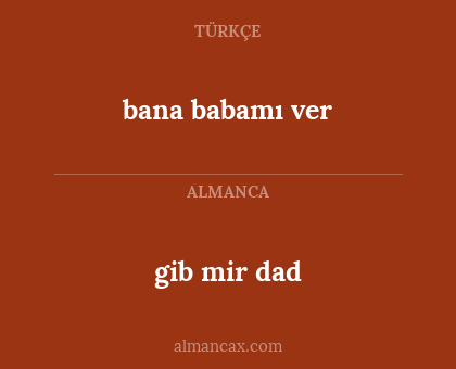 bana babamı ver - gib mir dad