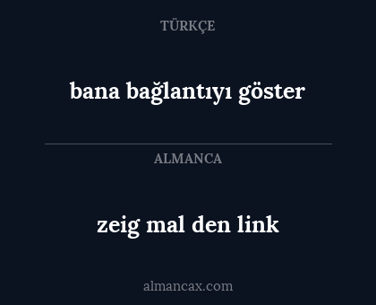 zeig mal den link - bana bağlantıyı göster