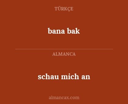schau mich an - bana bak